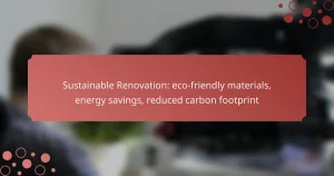 Sustainable Renovation: eco-friendly materials, energy savings, reduced carbon footprint