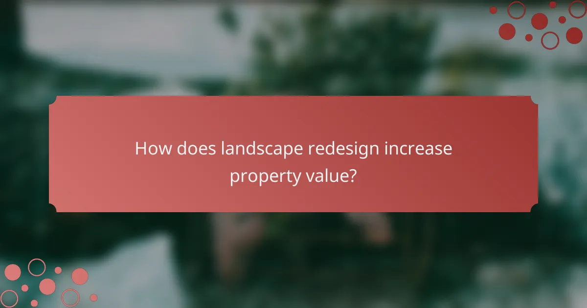 How does landscape redesign increase property value?