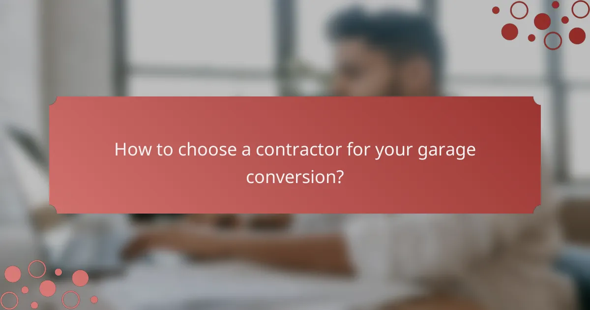 How to choose a contractor for your garage conversion?