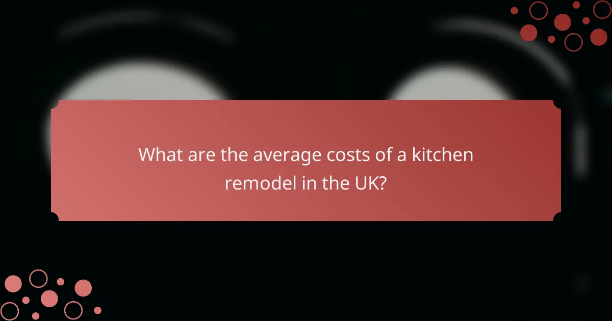What are the average costs of a kitchen remodel in the UK?