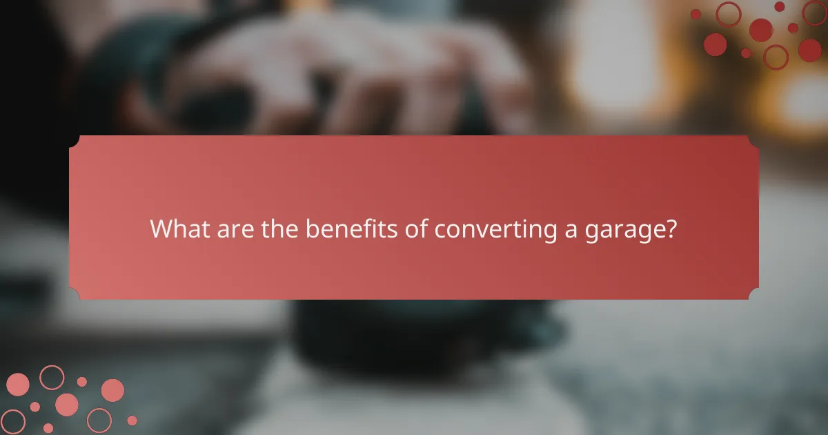 What are the benefits of converting a garage?
