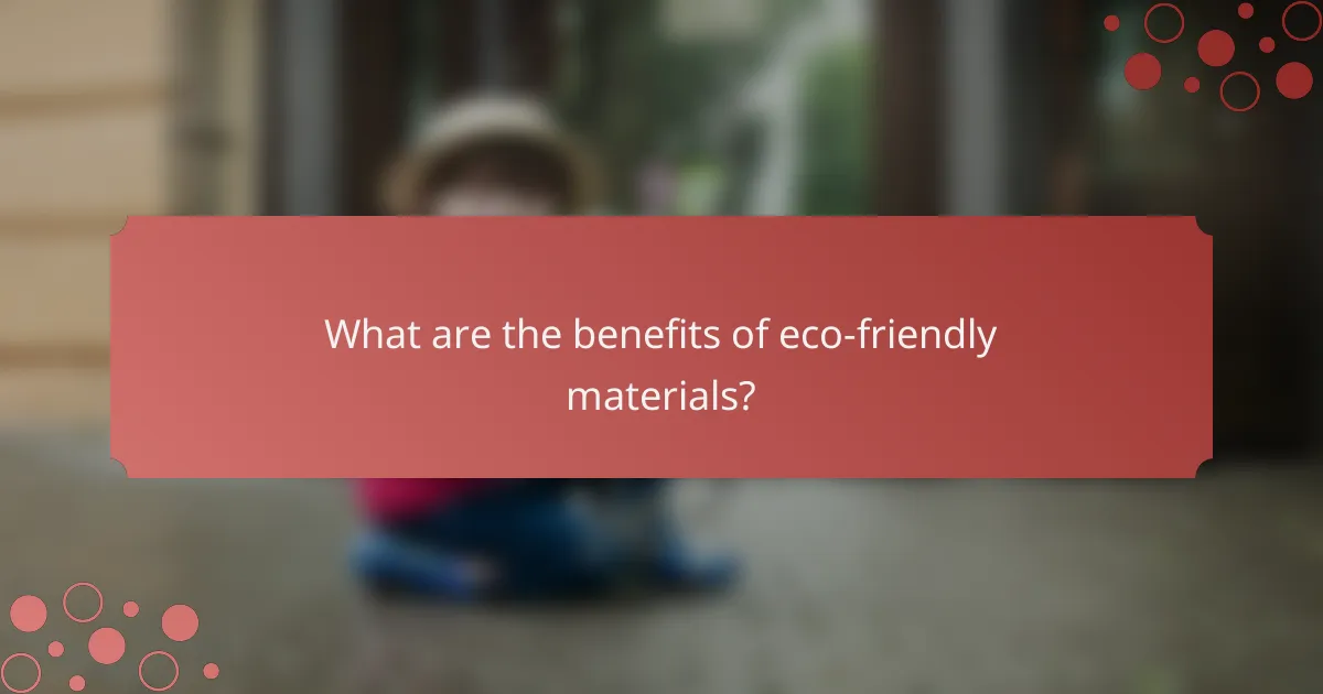 What are the benefits of eco-friendly materials?