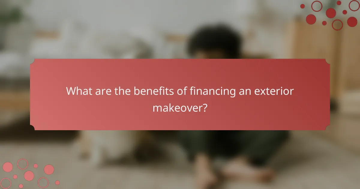 What are the benefits of financing an exterior makeover?