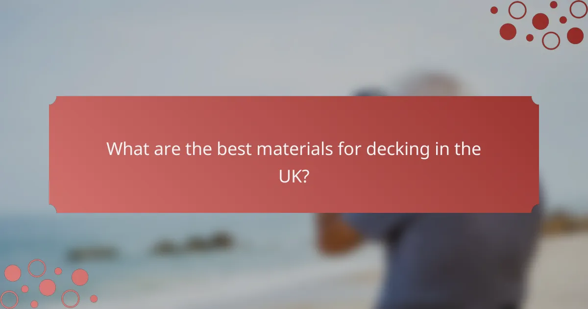 What are the best materials for decking in the UK?