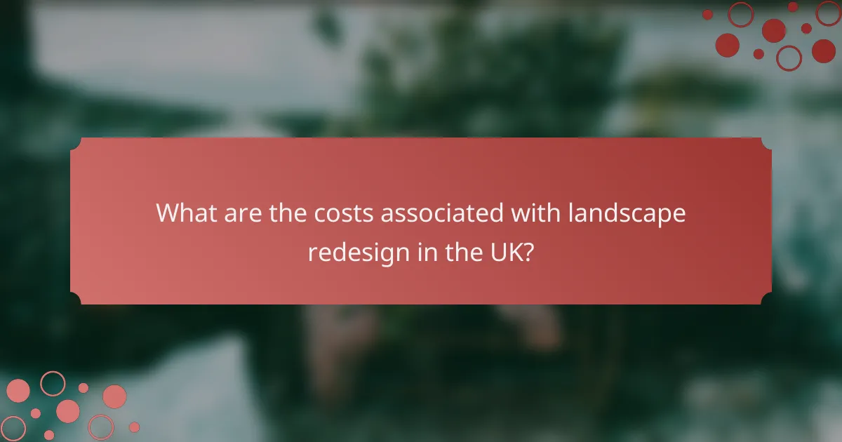 What are the costs associated with landscape redesign in the UK?
