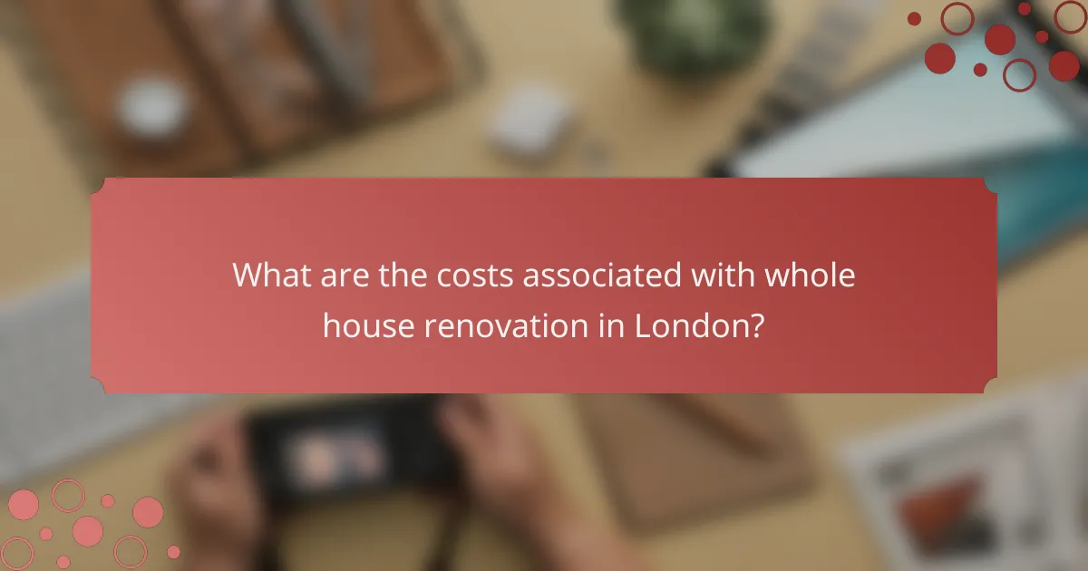 What are the costs associated with whole house renovation in London?