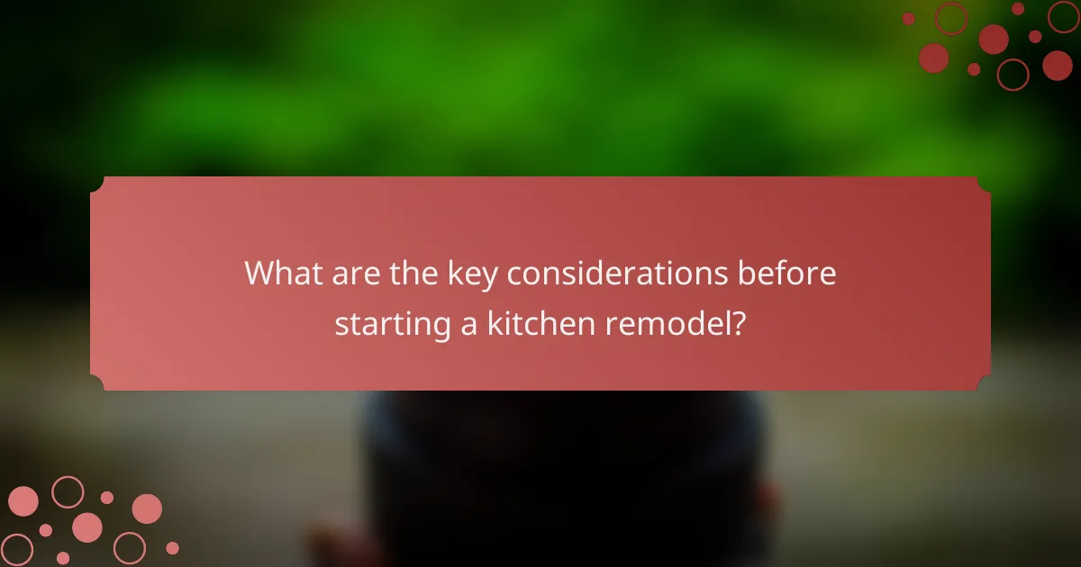 What are the key considerations before starting a kitchen remodel?