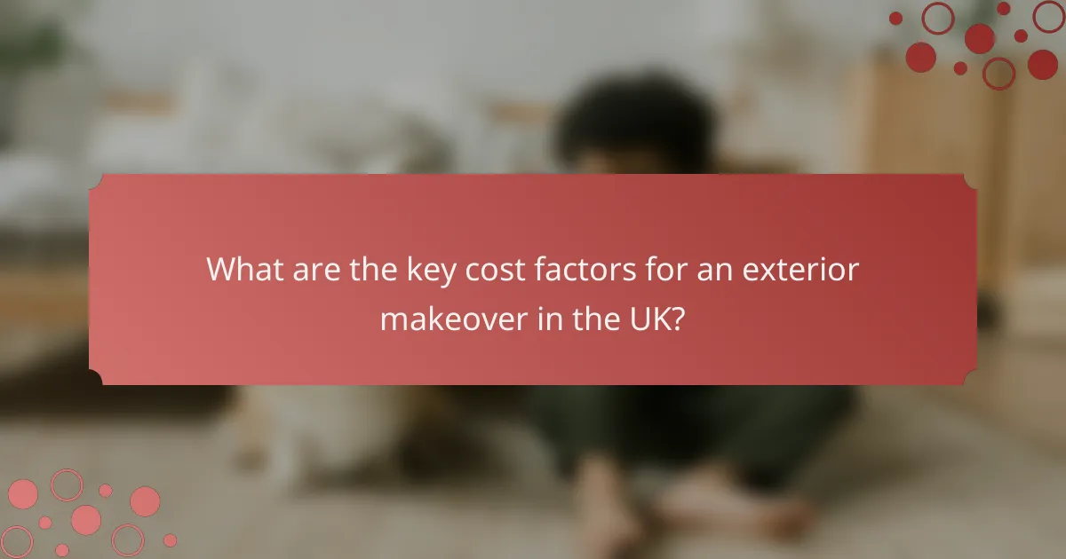 What are the key cost factors for an exterior makeover in the UK?