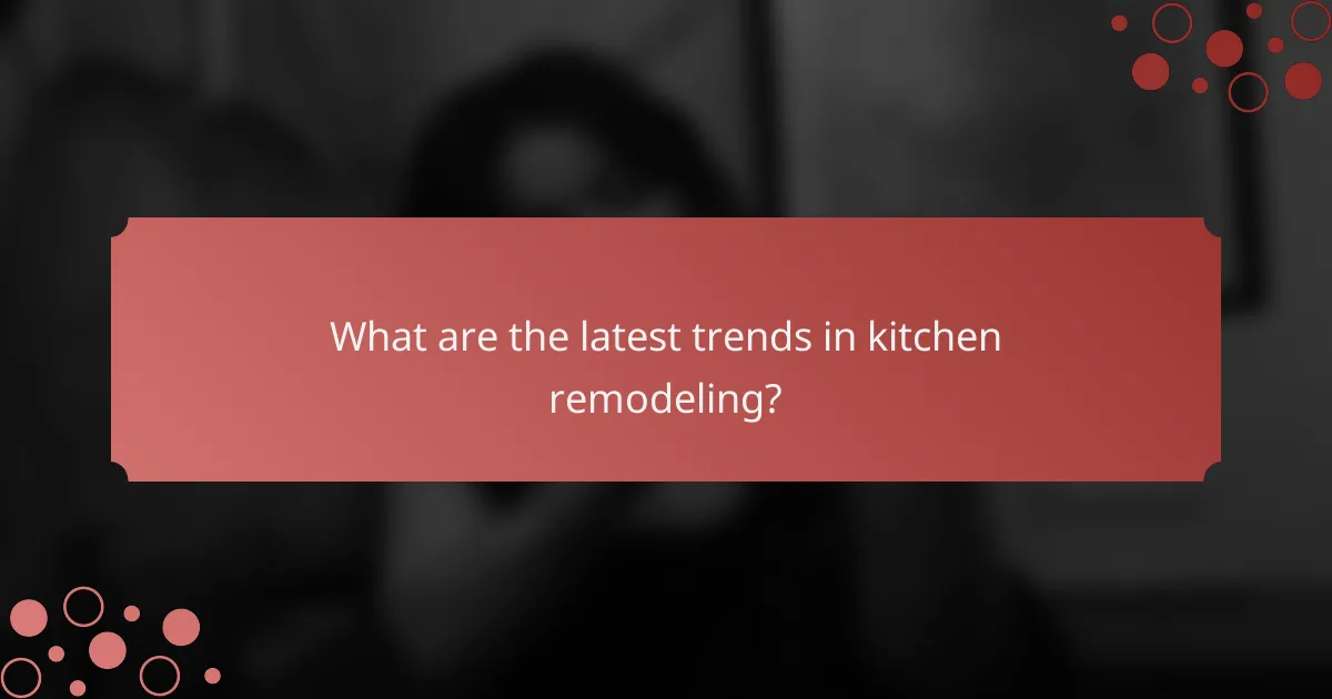 What are the latest trends in kitchen remodeling?