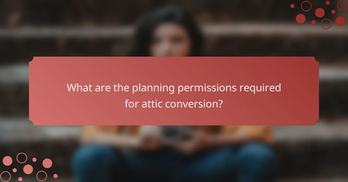 What are the planning permissions required for attic conversion?