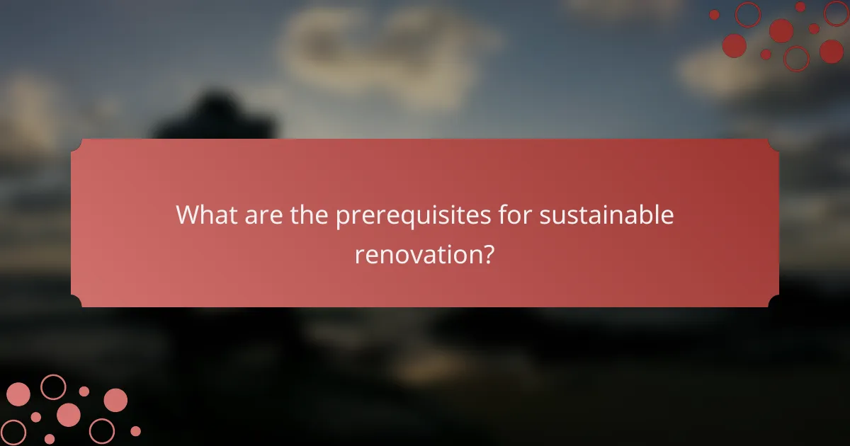 What are the prerequisites for sustainable renovation?
