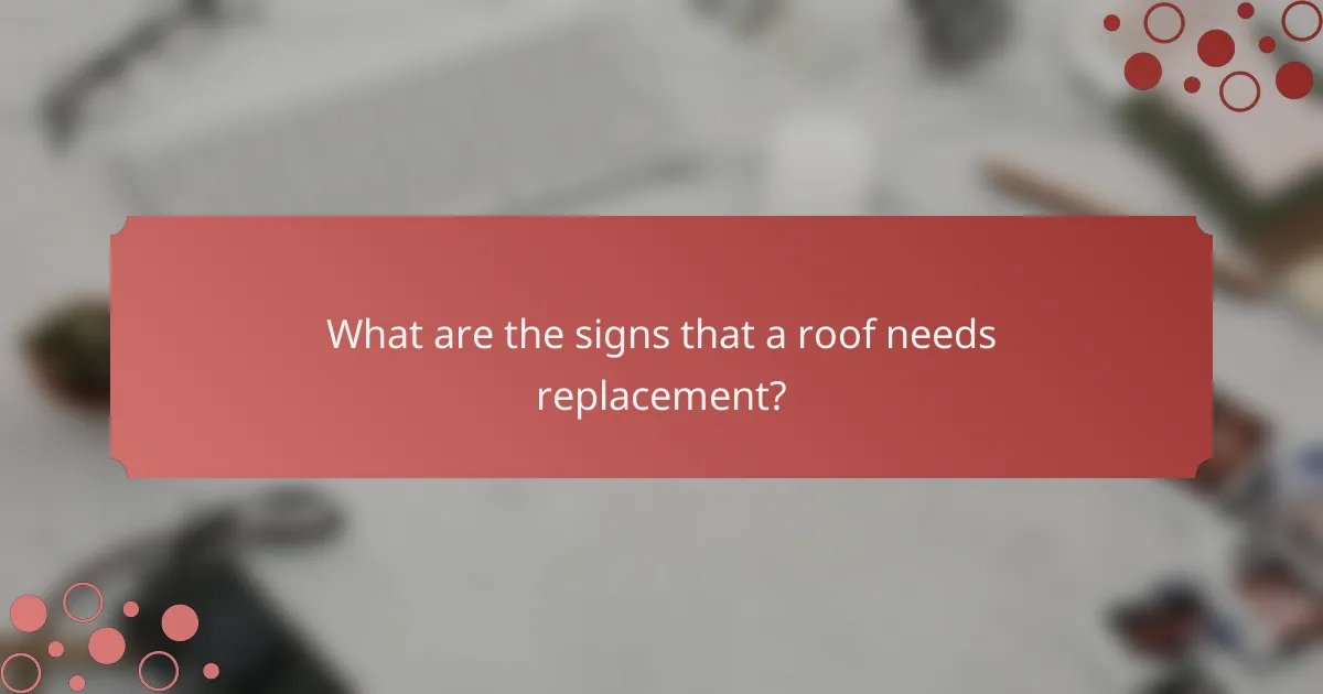 What are the signs that a roof needs replacement?