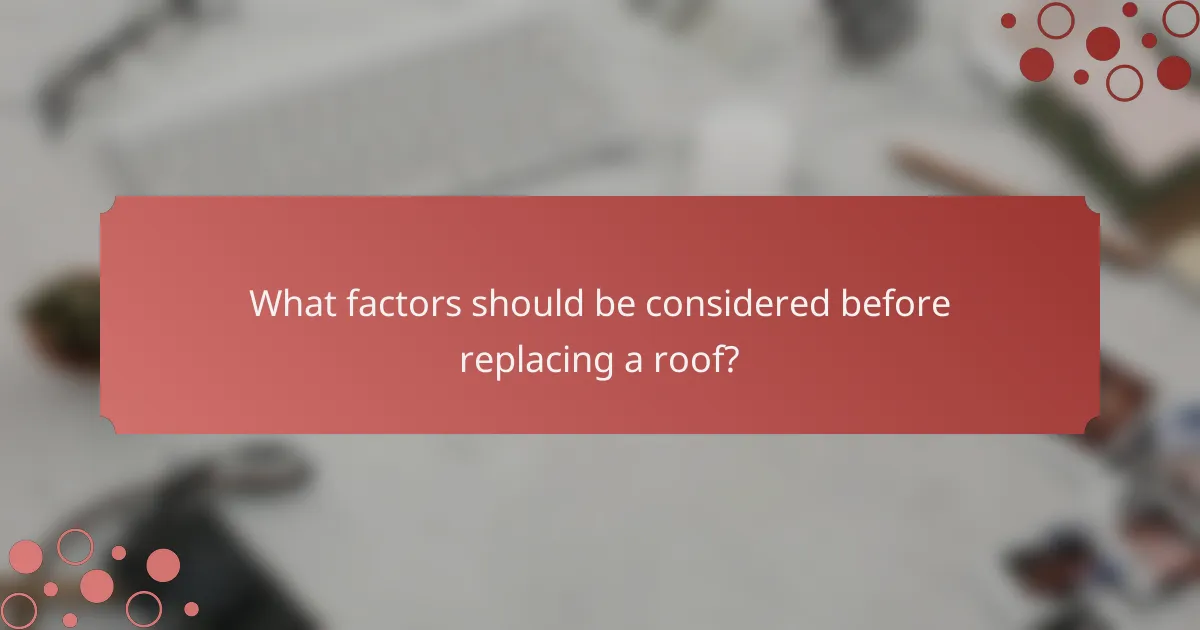 What factors should be considered before replacing a roof?